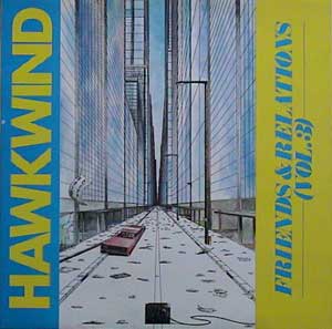 HAWKWIND - FRIENDS AND RELATIONS VOL.3