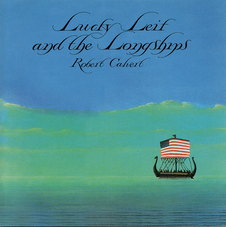 Robert Calvert - Lucky Lief And Longships